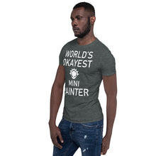 Load image into Gallery viewer, World's Okayest Mini Painter Short-Sleeve Unisex T-Shirt
