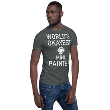 Load image into Gallery viewer, World's Okayest Mini Painter Short-Sleeve Unisex T-Shirt