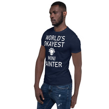 Load image into Gallery viewer, World's Okayest Mini Painter Short-Sleeve Unisex T-Shirt