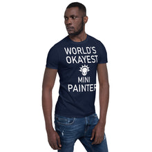 Load image into Gallery viewer, World's Okayest Mini Painter Short-Sleeve Unisex T-Shirt