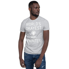 Load image into Gallery viewer, World's Okayest Mini Painter Short-Sleeve Unisex T-Shirt