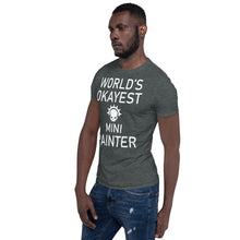 Load image into Gallery viewer, World&#39;s Okayest Mini Painter Short-Sleeve Unisex T-Shirt

