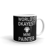 Load image into Gallery viewer, World&#39;s Okayest Mini Painter Mug
