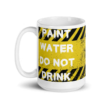 Load image into Gallery viewer, Paint Water Do Not Drink Mug
